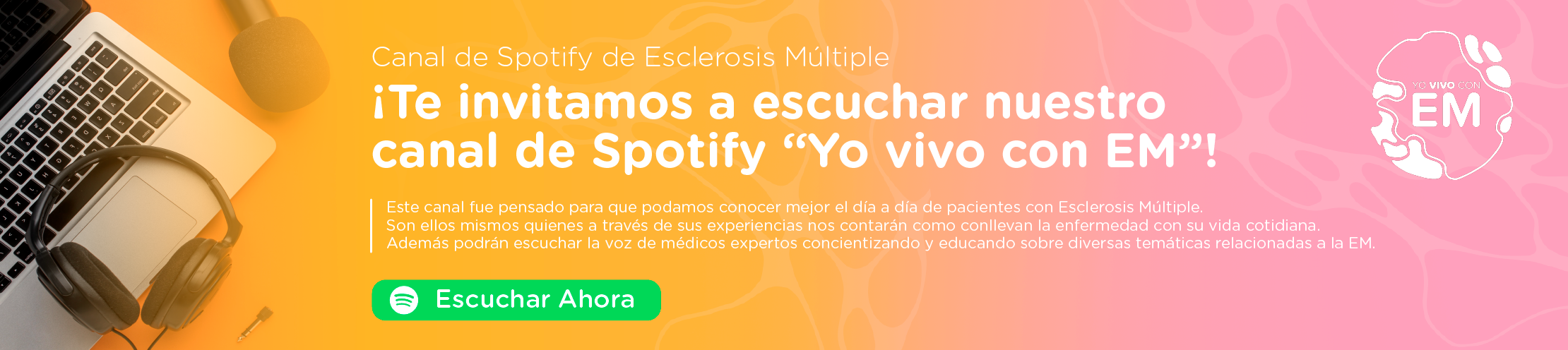 ¡Te invitamos a escuchar nuestro canalde Spotify “Yo vivo con EM”!