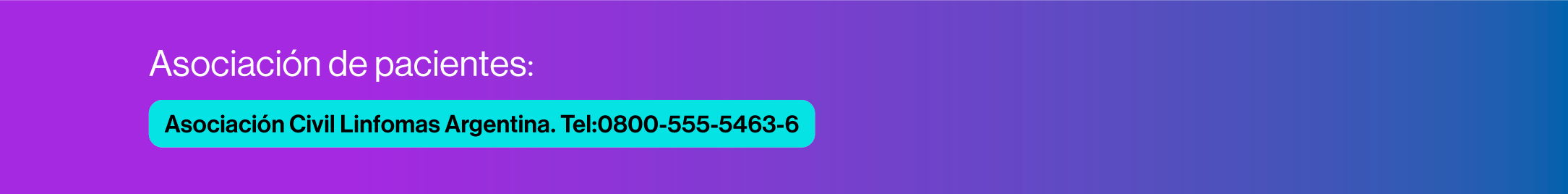Asociación de pacientes: Asociación Civil Linfomas Argentina. Tel:0800-555-5463-6