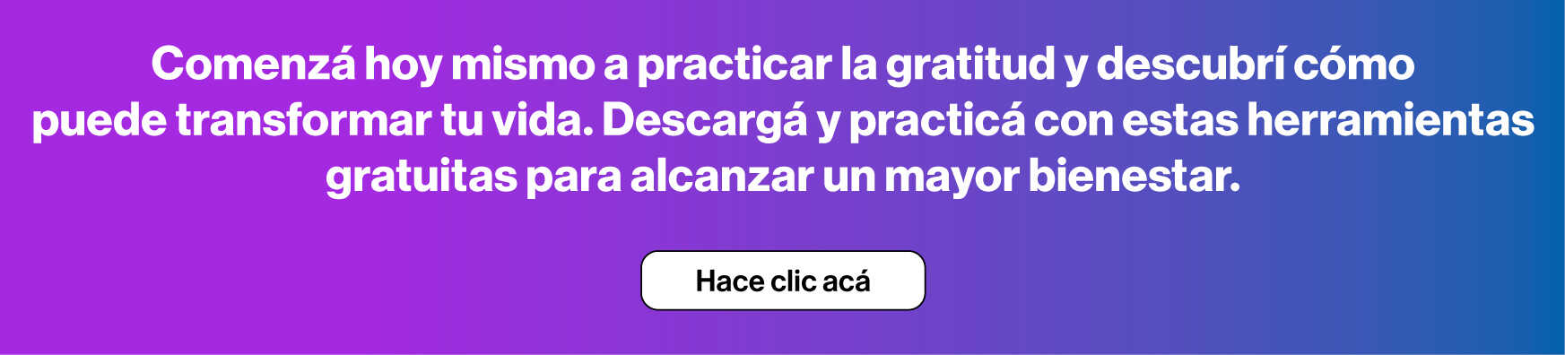 Comenzá hoy mismo a practicar la gratitud y descubrí cómo puede transformar tu vida. Descargá y practicá con estas herramientas gratuitas para alcanzar un mayor bienestar. Hace clic aquí para descargar